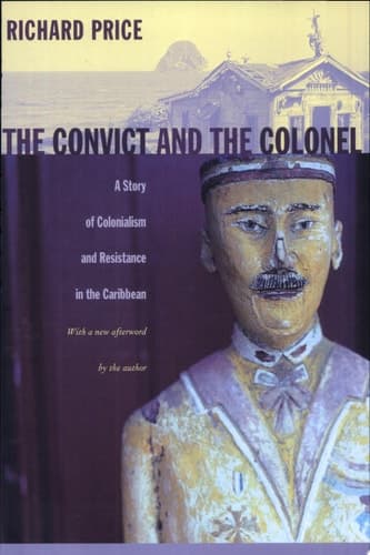 Cover of The Convict and the Colonel A Story of Colonialism and Resistance in the Caribbean