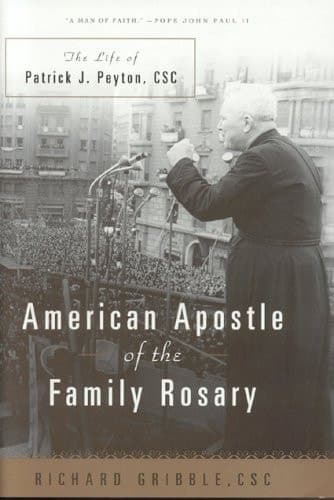 Cover of American Apostle of the Family Rosary A Life of Patrick J. Petyon, CSC