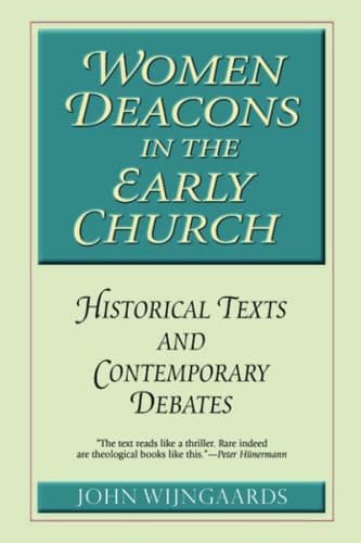 Cover of Women Deacons in the Early Church Historical Texts and Contemporary Debates
