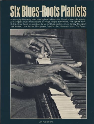 Cover of Six Blues-Roots Pianists: A Thorough Guide to Early Blues Piano Stylees with Instructions, Historical Notes, Discobraphy, & Complete Music Transcriptions of Boogie Woogie, Barrelhouse, & Ragtime Solos