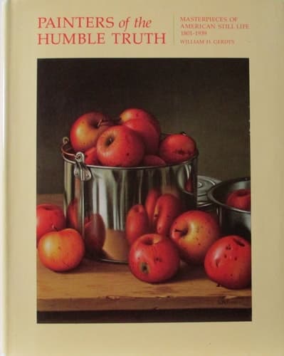 Cover of Painters of the Humble Truth: Masterworks of American Still-Life Painting