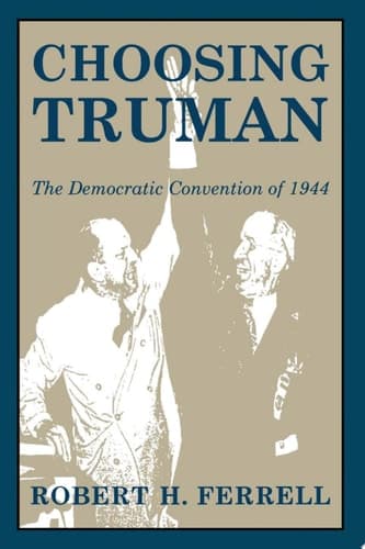 Cover of Choosing Truman The Democratic Convention of 1944