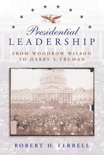 Cover of Presidential Leadership: From Woodrow Wilson to Harry S. Truman (Volume 1)