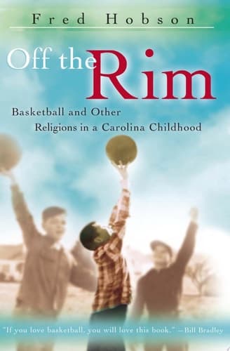 Cover of Off the Rim Basketball and Other Religions in a Carolina Childhood