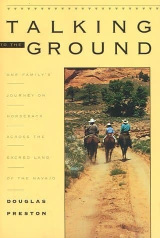 Cover of Talking to the Ground One Family's Journey on Horseback Across the Sacred Land of the Navajo