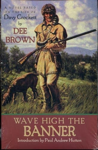 Cover of Wave High the Banner A Novel Based on the Life of Davy Crockett