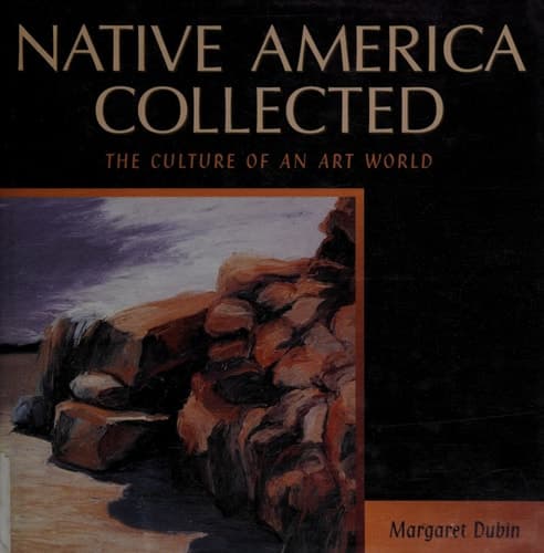 Cover of Native America Collected: The Culture of an Art World