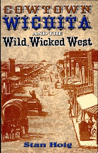 Cover of Cowtown Wichita and the Wild, Wicked West