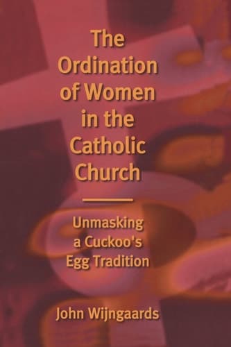 Cover of Ordination of Women in the Catholic Church Unmasking a Cuckoo's Egg Tradition