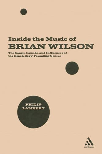 Cover of Inside the Music of Brian Wilson The Songs, Sounds, and Influences of the Beach Boys' Founding Genius