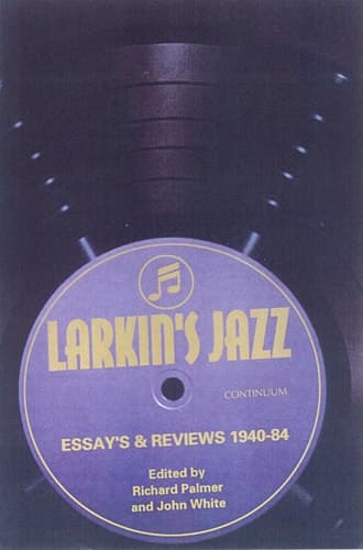 Cover of Larkin's Jazz: Essays and Reviews, 1940-1984