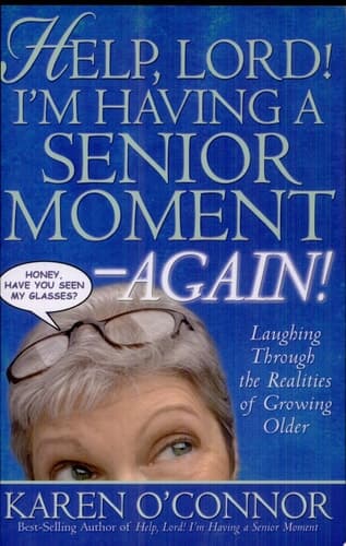Cover of Help, Lord! I’m Having a Senior Moment Again Laughing Through the Realities of Growing Older
