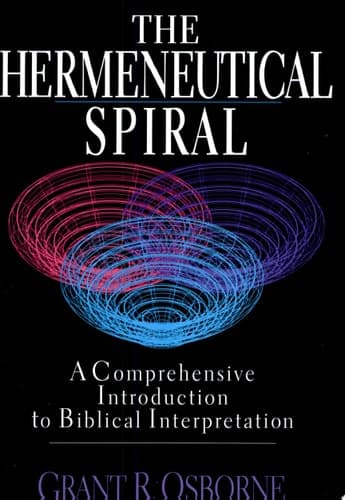 Cover of The Hermeneutical Spiral A Comprehensive Introduction to Biblical Interpretation