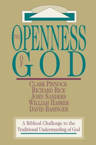 Cover of The Openness of God A Biblical Challenge to the Traditional Understanding of God