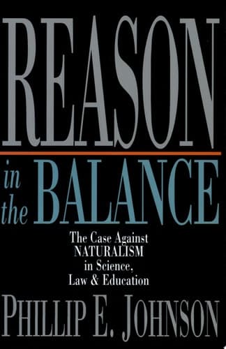 Cover of Reason in the Balance The Case Against Naturalism in Science, Law Education