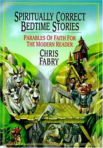 Cover of Spiritually Correct Bedtime Stories Parables of Faith for the Modern Reader