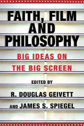 Cover of Faith, Film and Philosophy Big Ideas on the Big Screen