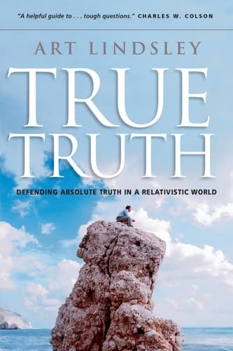 Cover of True Truth Defending Absolute Truth in a Relativistic World