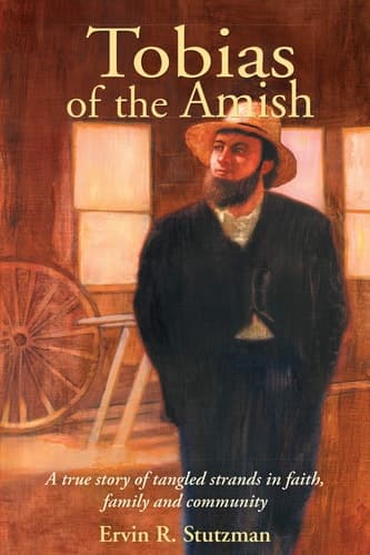 Cover of Tobias of the Amish A True Story of Tangled Strands in Faith, Family, and Community