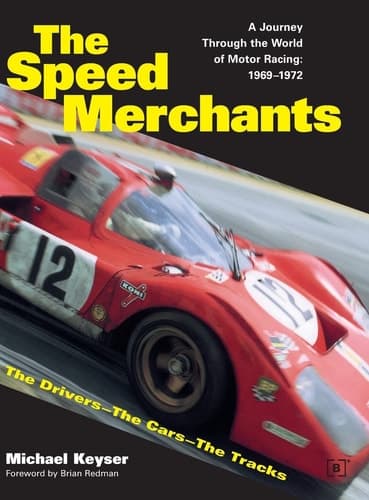Cover of The Speed Merchants The Drivers, the Cars, the Tracks : a Journey Through the World of Motor Racing, 1969-1972