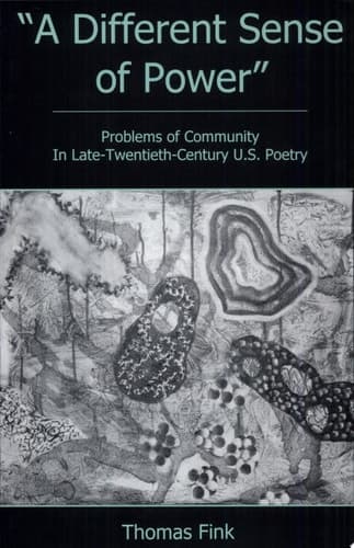 Cover of "A Different Sense of Power" Problems of Community in Late-twentieth-century U.S. Poetry