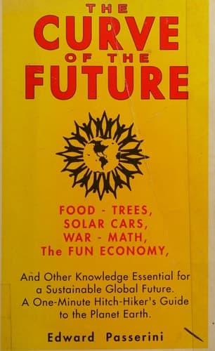 Cover of Curve of the Future: Food-Trees, Solar Cars, War-Math, the Fun Economy and Other Essential Knowledge for A...