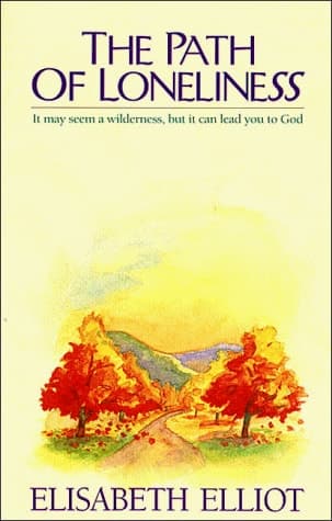 Cover of The Path of Loneliness It May Seem a Wilderness, But it Can Lead You to God