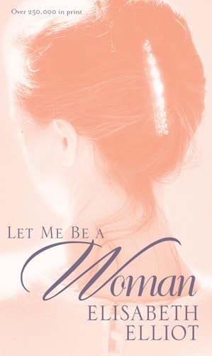Cover of Let Me be a Woman Notes to My Daughter on the Meaning of Womanhood