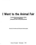 Cover of I went to the animal fair: A selected list of animal books for children which have appeared in Talking book topics and Braille book review