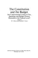 Cover of The Constitution and the Budget Are Constitutional Limits on Tax, Spending, and Budget Powers Desirable at the Federal Level?