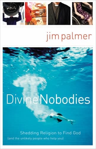 Cover of Divine Nobodies Shedding Religion to Find God (and the Unlikely People Who Help You)