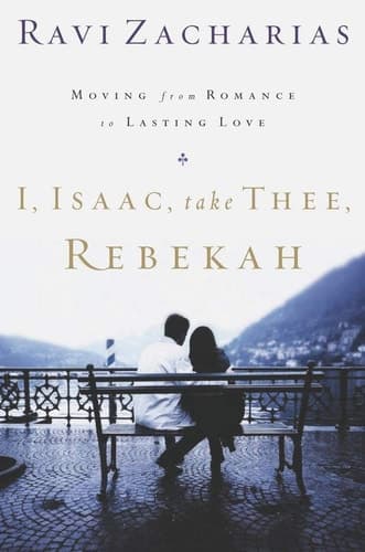 Cover of I, Isaac, Take Thee, Rebekah Moving from Romance to Lasting Love