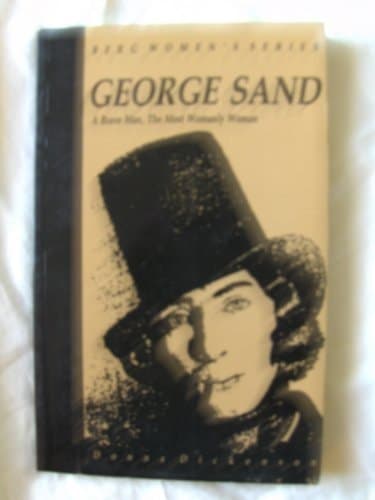 Cover of George Sand A Brave Man, The Most Womanly Woman