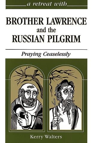 Cover of A Retreat with Brother Lawrence and the Russian Pilgrim Praying Ceaselessly