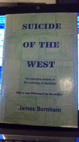 Cover of SUICIDE OF THE WEST An Essay on the Meaning and Destiny of Liberalism