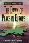Cover of The Dawn of Peace in Europe: A Twentieth Century Fund Book
