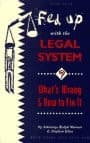 Cover of Fed Up With the Legal System?: What's Wrong & How to Fix It