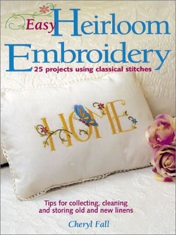 Cover of Easy Heirloom Embroidery 25 Projects Using Classical Stitches