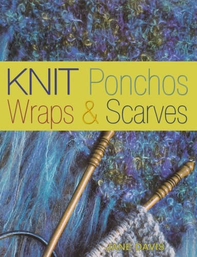 Cover of Knit Ponchos, Wraps & Scarves Create 40 Quick and Contemporary Accessories