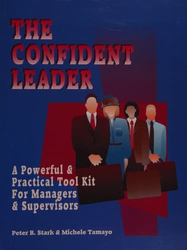 Cover of The Confident Leader A Powerful & Practical Tool Kit for Managers & Supervisors