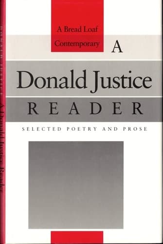Cover of A Donald Justice Reader: Selected Poetry and Prose (Bread Loaf Series of Contemporary Writers)