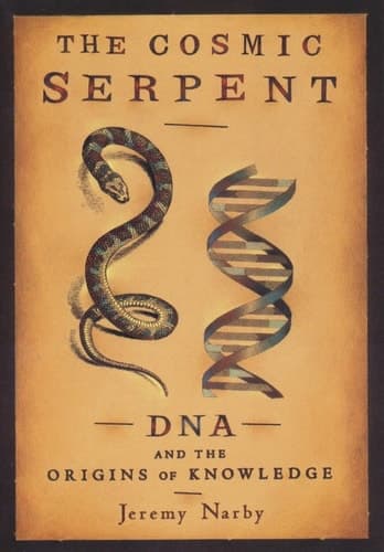Cover of The Cosmic Serpent DNA and the Origins of Knowledge