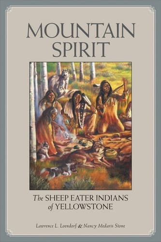 Cover of Mountain Spirit The Sheep Eater Indians of Yellowstone
