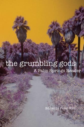 Cover of The Grumbling Gods: A Palm Springs Reader