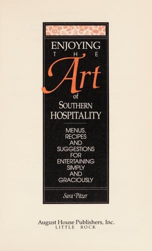 Cover of Enjoying the Art of Southern Hospitality Menus, Recipes, and Suggestions for Entertaining Simply and Graciously