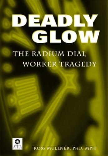 Cover of Deadly Glow: The Radium Dial Worker Tragedy
