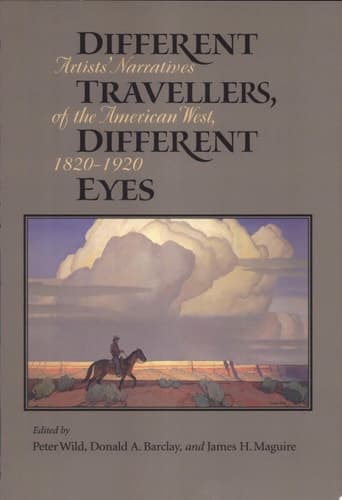 Cover of Different Travellers, Different Eyes Artists' Narratives of the American West, 1820-1920