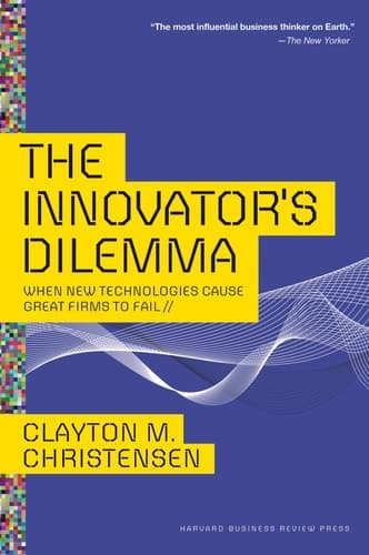 Cover of The Innovator's Dilemma When New Technologies Cause Great Firms to Fail