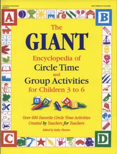 Cover of The Giant Encyclopedia of Circle Time and Group Activities for Children 3 to 6 Over 600 Favorite Circle Time Activities Created by Teachers for Teachers