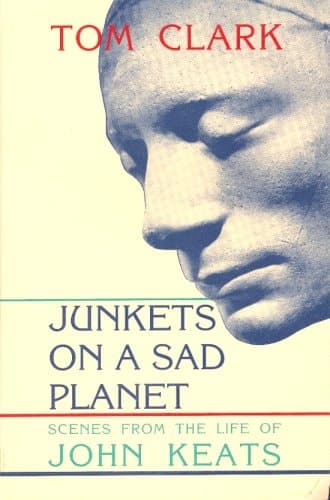 Cover of Junkets on a Sad Planet: Scenes from the Life of John Keats